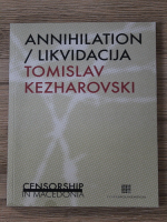 Tomislav Kezharovski - Annihilation. Likvidacija