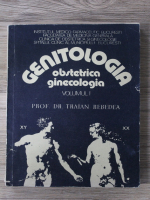 Traian Rebedea - Genitologia. Obstetrica ginecologia (volumul 1, fascicola 2)