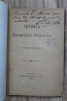 V. Demetrescu - Istoria orasului Severin (cu autograful autorului, 1883)