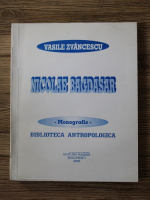 Vasile Zvancescu - Nicolae Bagdasar. Monografie. Biblioteca antropologica
