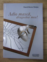 Viorel Horea Tantas - Adio masca, dragostea mea