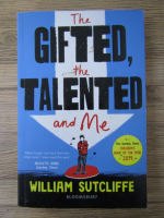William Sutcliffe - The gifted, the talented  and me