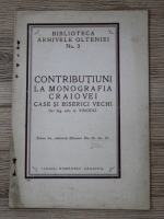 A. Vincenz - Biblioteca Arhivele Olteniei nr. 3. Contributiuni la monografia Craiovei. Case si biserici vechi