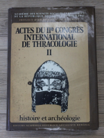 Actes du 2e Congres International de Thracologie (volumul 2)