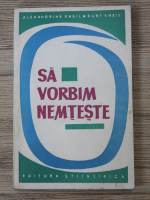 Alexandrine Kheil, Kurt Kheil - Sa vorbim nemteste