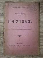 Alexandru Lapedatu - Manuscrisele de la Bisericani si Rasca. Descriere, insemnari, note si escursuri (1906)