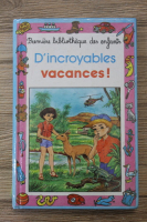 Ariane Francois Demeester - D'incroyables vacances!