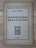 Aurelian Sacerdoteanu - Instructiuni arhivistice (1948)