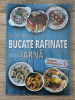Bucataria ardeleneasca. Bucate rafinare pentru iarna. Gusturile anotimpurilor (volumul 1)