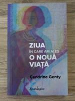 Cendrine Genty - Ziua in care am ales o noua viata