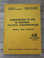 Confruntari de idei in gindirea politica contemporana, spatiu-timp-politica. Caiet documentar 7/1977