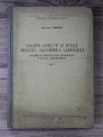 Constantin Kiritescu - Masini-unelte si scule pentru aschierea lemnului (volumul 1)