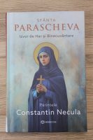 Constantin Necula - Sfanta Parascheva. Izvor de har si binecuvantare