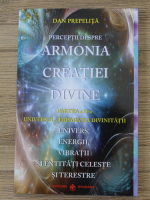 Dan Prepelita - Perceptii despre armonia creatiei divine, volumul 2. Universul-imparatia divinitatii
