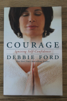 Debbie Ford - Courage. Igniting self-confidence