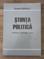 Domenico Fisichella - Stiinta politica. Probleme, concepte, teorii