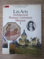 Encyclopedie illustree du pays de vaud. Les arts. Architecture. Peinture. Litterature. Musique (volumul 1)