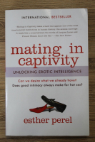 Esther Perel - Mating in captivity. Unlocking erotic intelligence