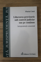 Florin Cotoi - Liberarea provizorie sub control judiciar sau pe cautiune. Jurisprudenta comentata