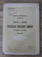 G. Bogdan-Duica - Istoria taranismului, volumul 1. Vieata si opera intaiului taranist roman Ion Ionescu de la Brad (1922)