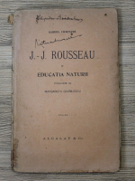 Gabriel Compayre - J. J. Rousseau si educatia naturii (1919)