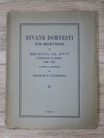 George D. Florescu - Divane Domnesti din Muntenia in secolul al XV-lea. Dregatori si boieri 1496-1501 (volumul 2)