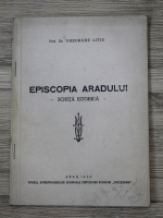 Anticariat: Gheorghe Litiu - Episcopia Aradului. Schita istorica