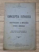 I. Ursu - Conceptia si Impartirea istoriei romanilor. Doua lectii de introducere la cursul de istoria romanilor