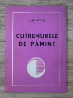 Ilie Huica - Cutremutele de pamint