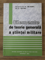 Ion Irimia, Ion Emil - Elemente de teorie generala a stiintei militare