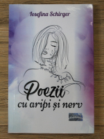 Iosefina Schirger - Poezii cu aripi si nerv