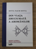 Iotta Naum - Din viata zbuciumata a aromanilor
