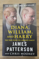 James Patterson - Diana, William and Harry. The true story of a broken family