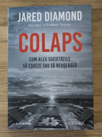 Jared Diamond - Colaps. Cum aleg societatile sa esueze sau sa reuseasca