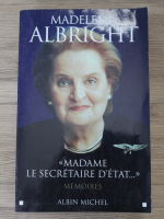 Madeleine Albright - Madame le Secretaire d'Etat. Memoires