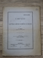 Anticariat: Nicolae Iorga - Carpatii in luptele dintre romani si unguri (1915)