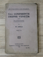 Nicolae Iorga - Cinci conferinte despre Venetia (1926)
