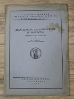 Anticariat: Nicolae Iorga - Francmasoni si conspiratori in Moldova secolului al XVIII-lea (1928)