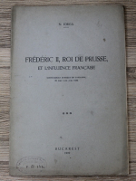 Anticariat: Nicolae Iorga - Frederic II, roi de Prusse, et l'influence francaise (1939)
