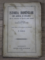 Nicolae Iorga - Istoria romanilor din Ardeal si Ungaria (de la miscarea lui Horea pana astazi, 1915)