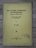 Nicolae Iorga - Les etudes d'histoire en Roumanie pedant le XIX-e siecle (1933)