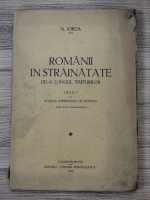 Nicolae Iorga - Romanii in strainatate de-a lungul timpurilor (1935)
