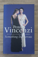 Penny Vincenzi - Something dangerous