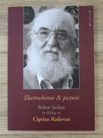 Robert Serban - Electrochimie si pictura