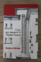 Rodica Gurtler - Cum am devenit o flower power