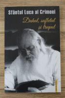Sfantul Luca al Crimeei - Duhul, sufletul si trupul