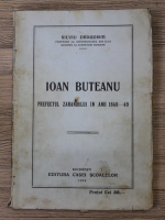 Silviu Dragomir - Ioan Buteanu. Prefectul zarandului in anii 1848-49 (1928)
