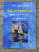 Viorica Petroff Cuciurean - Vise, arta si impliniri. Sogni, arte e succesi (editie bilingva)
