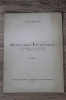 Virgiliu N. Draghiceanu - Mitropolia Targovistei. Note istorice si arheologice cu 18 ilustratii si planuri