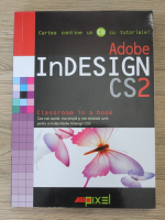 Anticariat: Adobe InDESIGN CS2. Classroom in a book